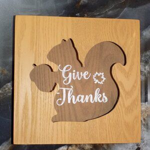 Holiday Home Cutout Table Squirrel Sign "Give Thanks" Home Décor 7.5 x 7.5 In